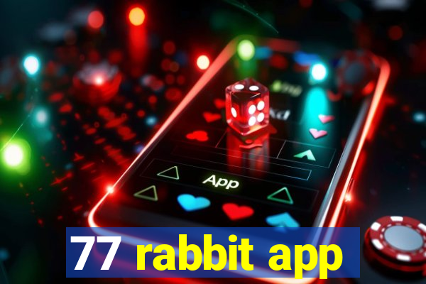 77 rabbit app